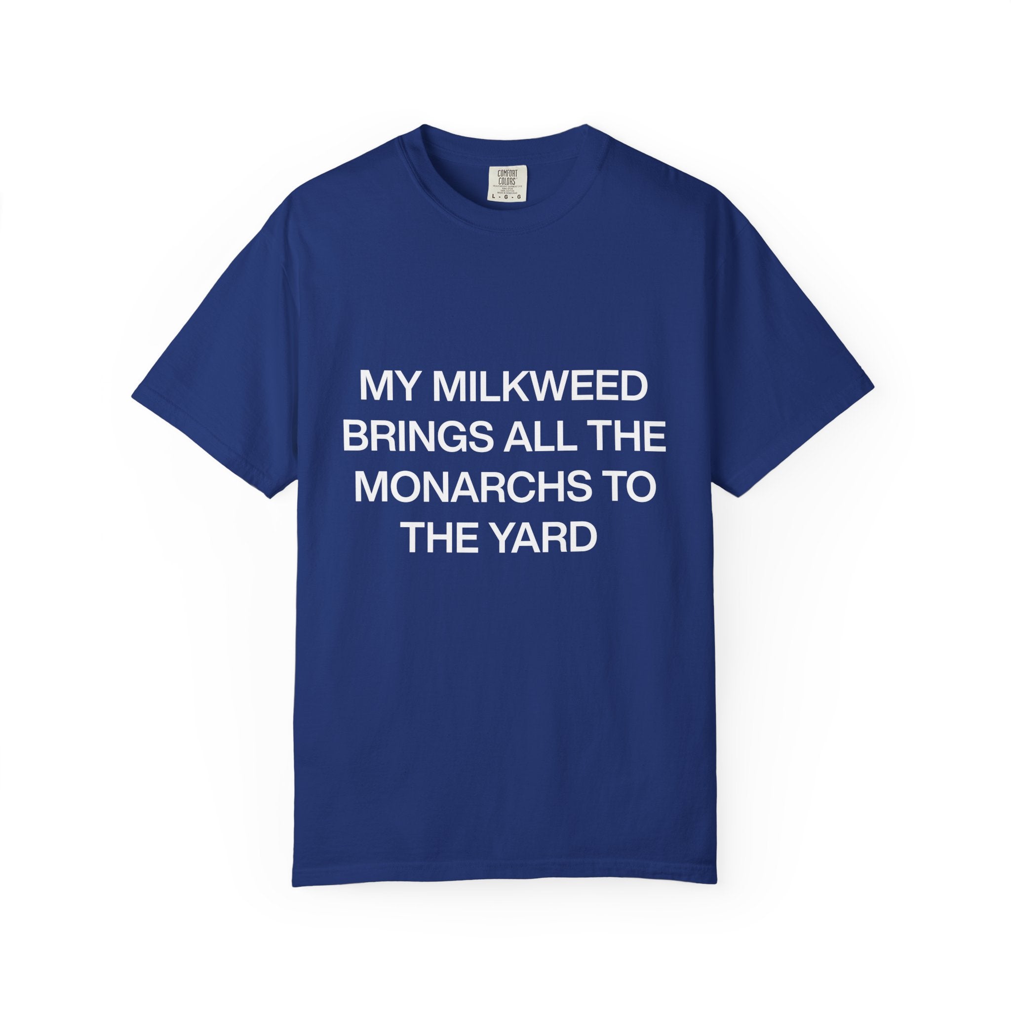 Whimsical Nature T-Shirt: "My Milkweed Brings All the Monarchs to the Yard," Eco-Friendly Gift, Nature Lover Tee, Gardening Apparel, [...]