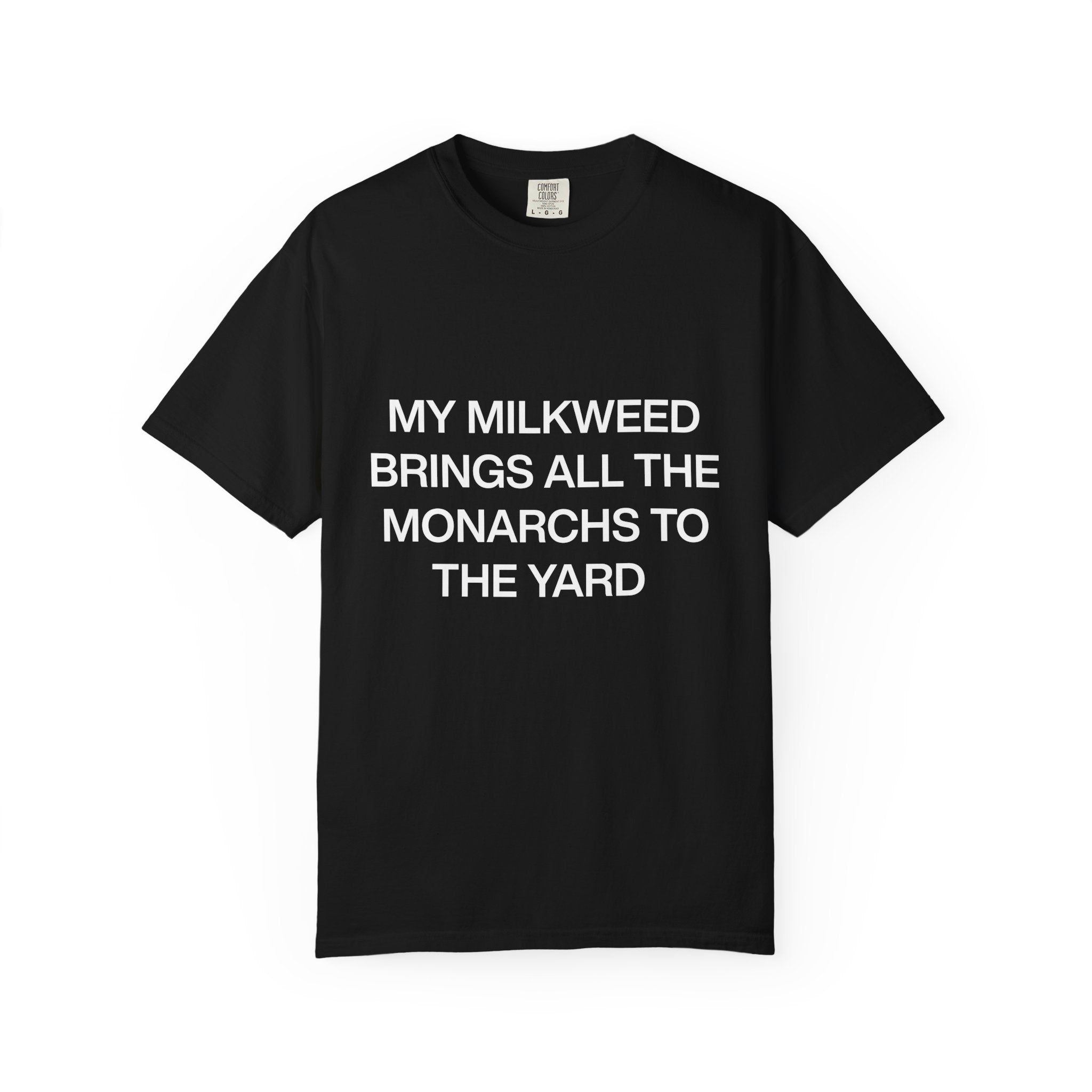Whimsical Nature T-Shirt: "My Milkweed Brings All the Monarchs to the Yard," Eco-Friendly Gift, Nature Lover Tee, Gardening Apparel, [...]