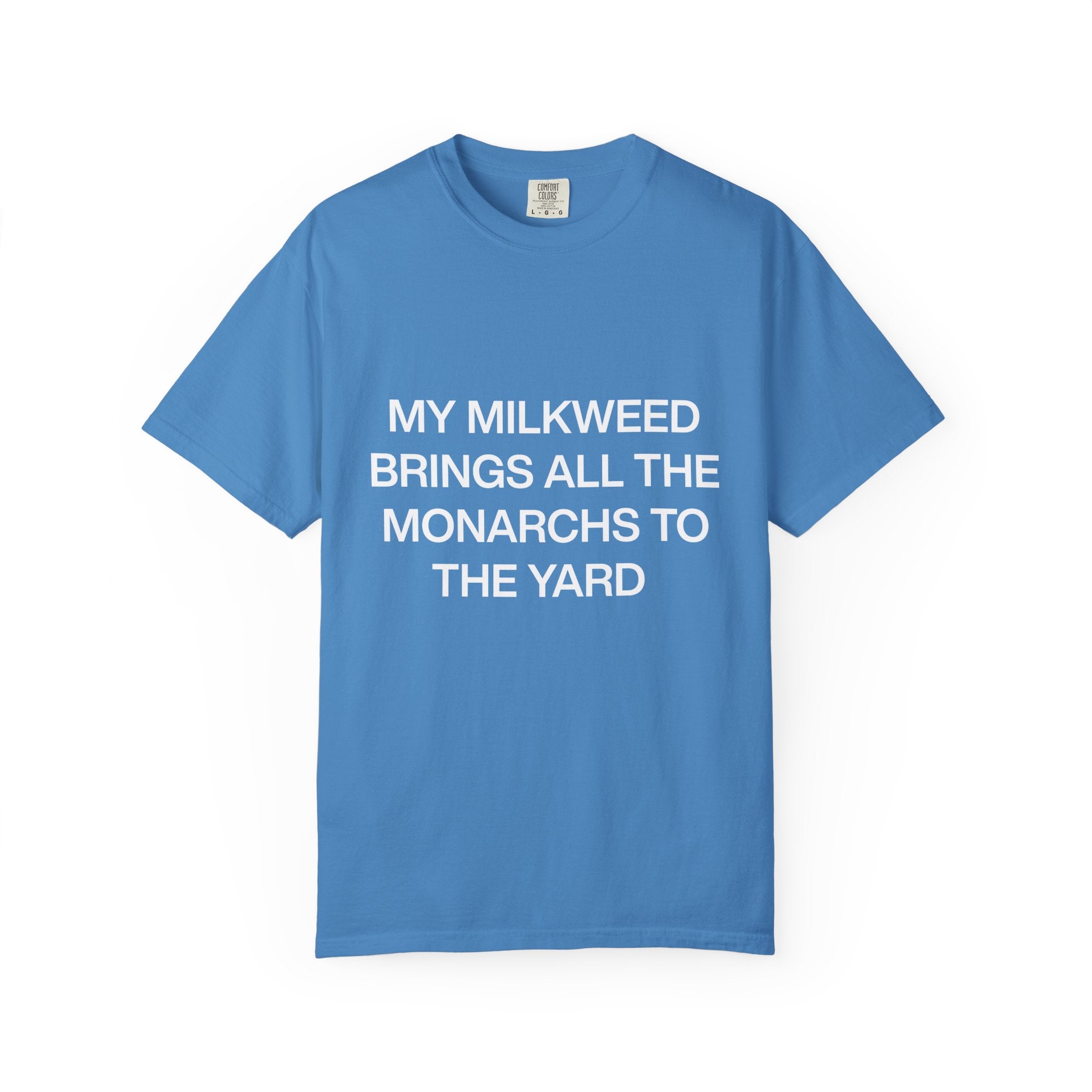 Whimsical Nature T-Shirt: "My Milkweed Brings All the Monarchs to the Yard," Eco-Friendly Gift, Nature Lover Tee, Gardening Apparel, [...]