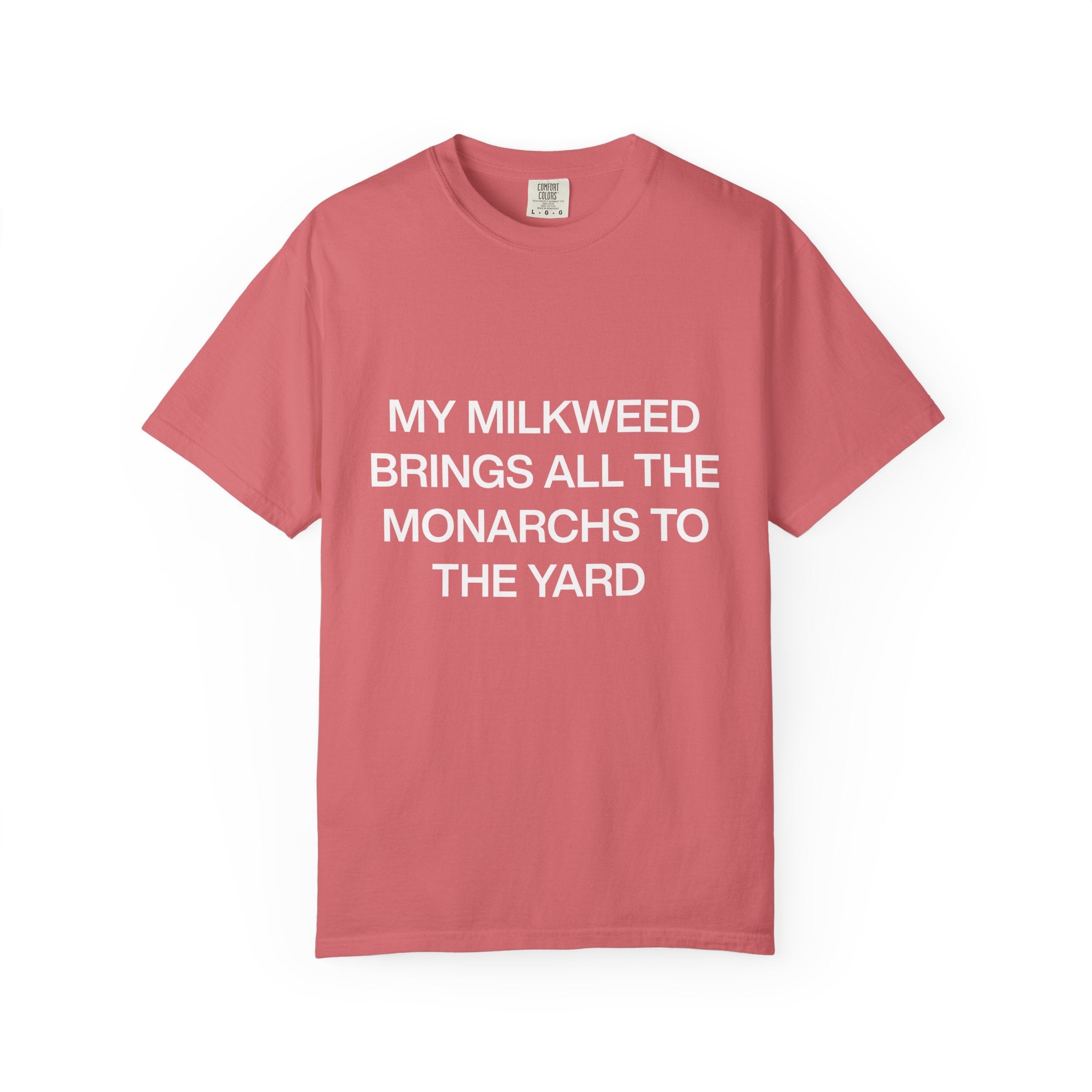 Whimsical Nature T-Shirt: "My Milkweed Brings All the Monarchs to the Yard," Eco-Friendly Gift, Nature Lover Tee, Gardening Apparel, [...]