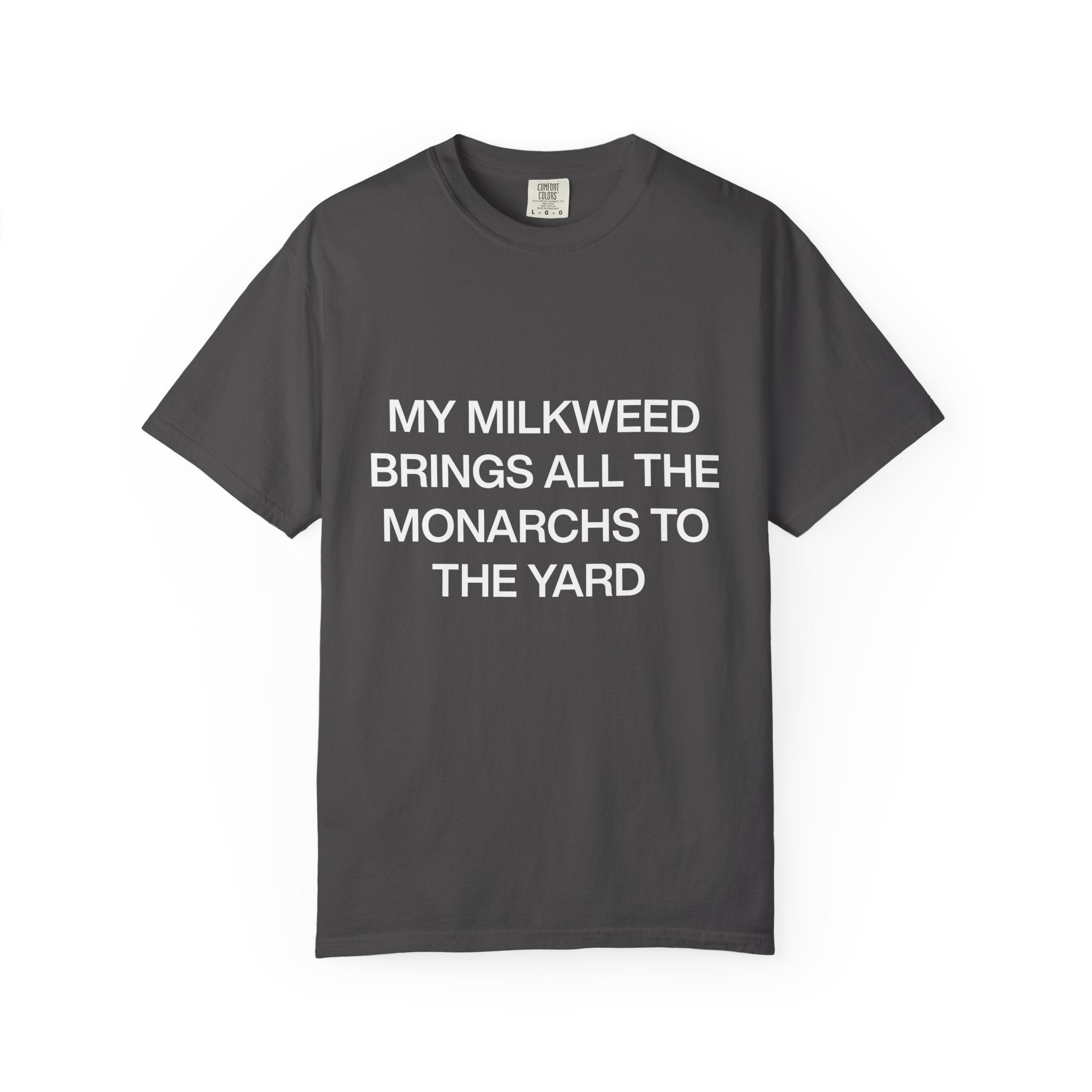 Whimsical Nature T-Shirt: "My Milkweed Brings All the Monarchs to the Yard," Eco-Friendly Gift, Nature Lover Tee, Gardening Apparel, [...]