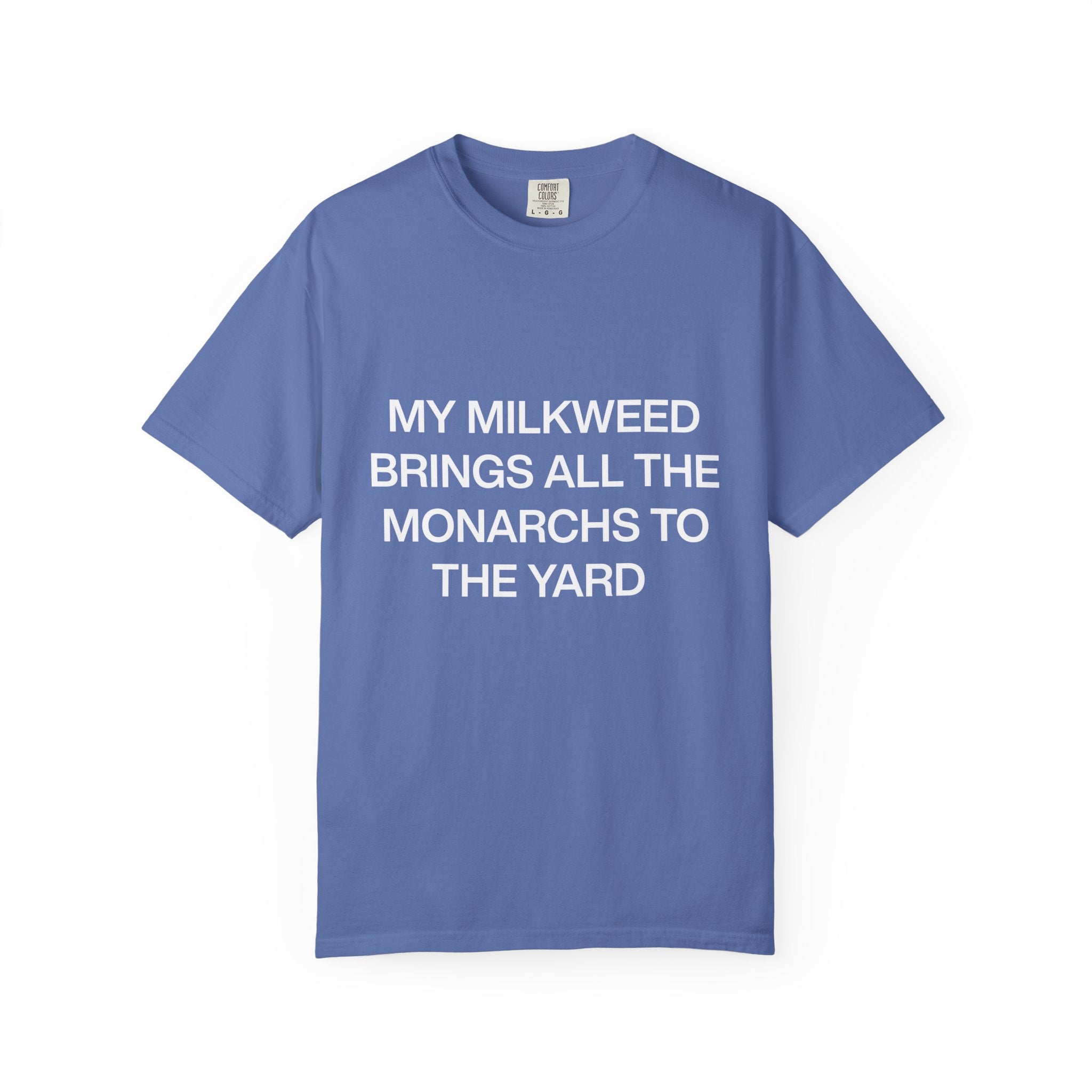 Whimsical Nature T-Shirt: "My Milkweed Brings All the Monarchs to the Yard," Eco-Friendly Gift, Nature Lover Tee, Gardening Apparel, [...]