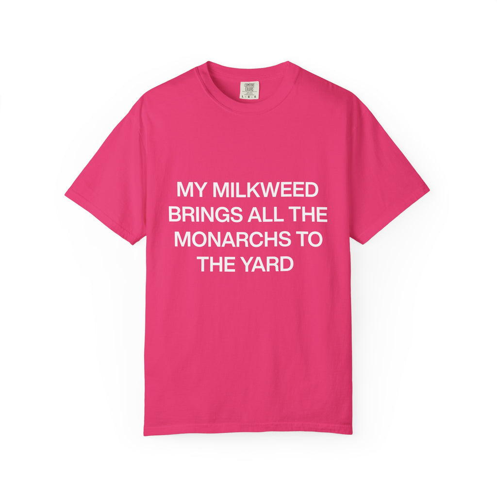 Whimsical Nature T-Shirt: "My Milkweed Brings All the Monarchs to the Yard," Eco-Friendly Gift, Nature Lover Tee, Gardening Apparel, [...]