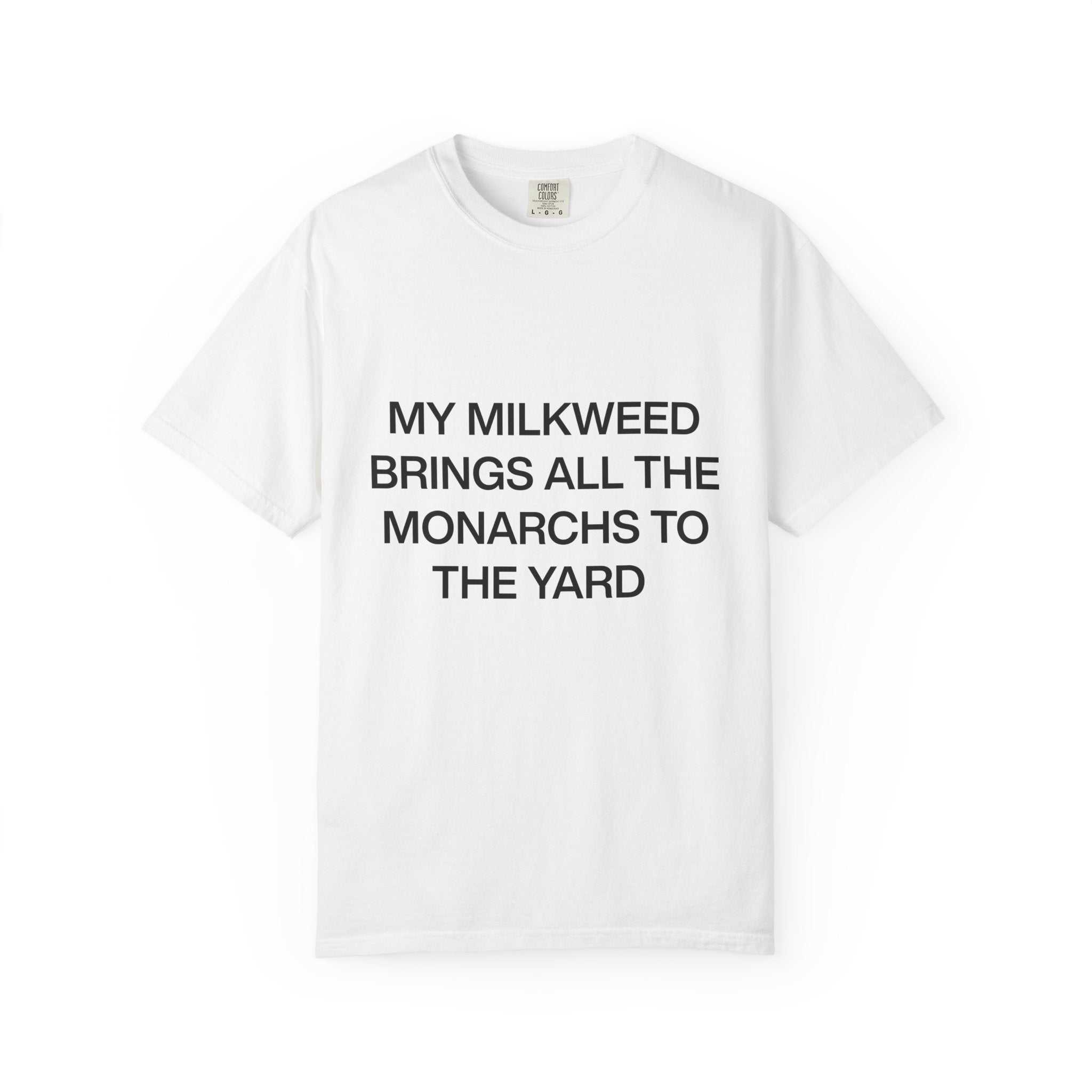 Whimsical Nature T-Shirt: "My Milkweed Brings All the Monarchs to the Yard," Eco-Friendly Gift, Nature Lover Tee, Gardening Apparel, [...]