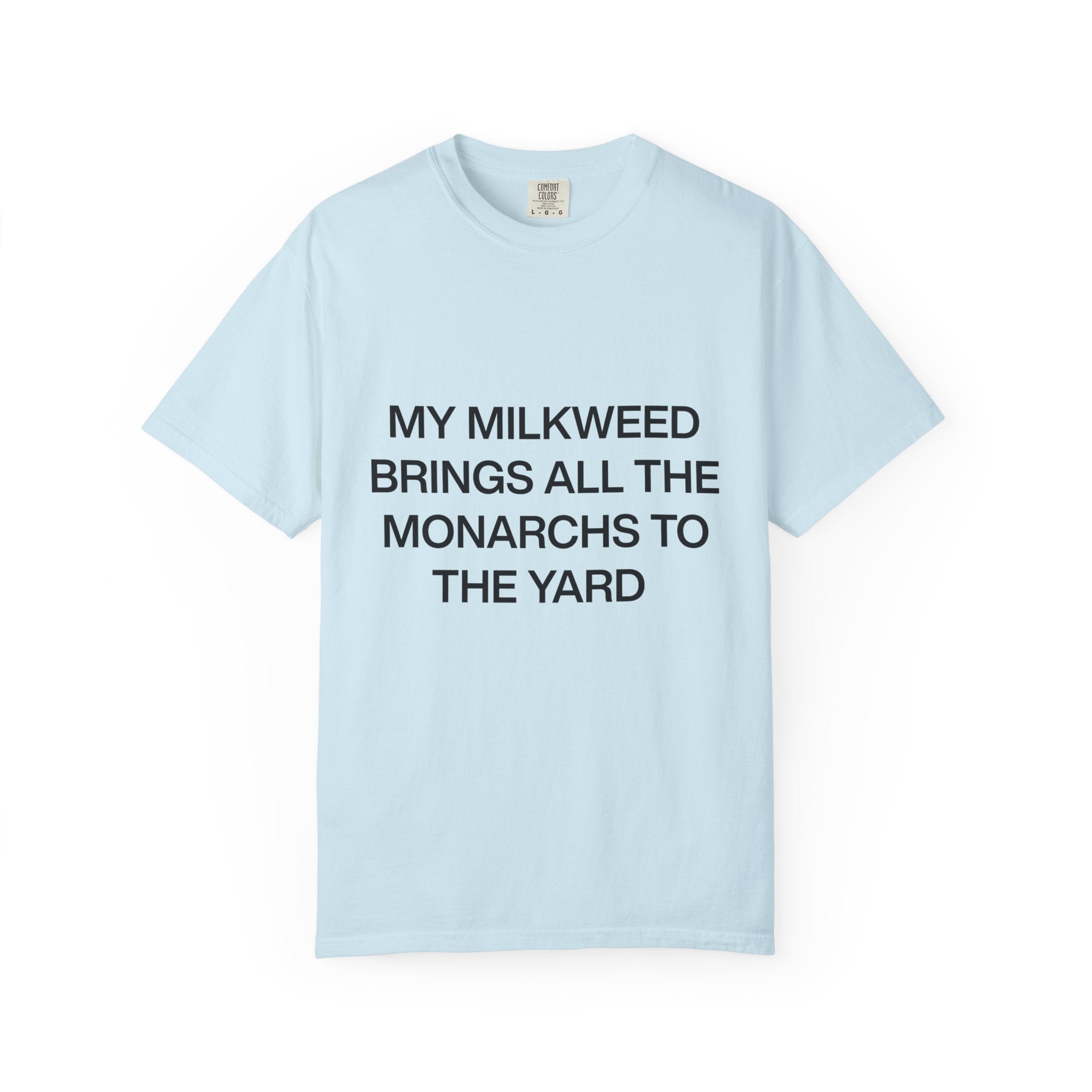 Whimsical Nature T-Shirt: "My Milkweed Brings All the Monarchs to the Yard," Eco-Friendly Gift, Nature Lover Tee, Gardening Apparel, [...]